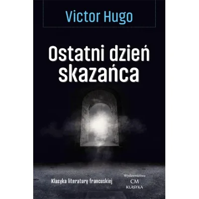 Ostatni dzie� skaza�ca - Victor Hugo
