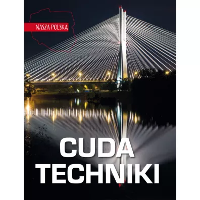 Nasza Polska. Cuda techniki - Jarosaw Grski