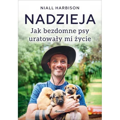 Nadzieja. Jak bezdomne psy uratowa�y mi �ycie - Niall Harbison