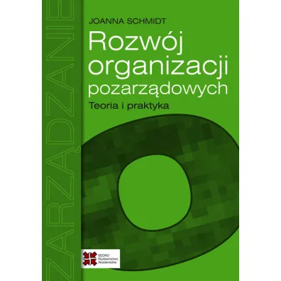 Rozw�j organizacji pozarz�dowych. Teoria i praktyka - Joanna Schmidt