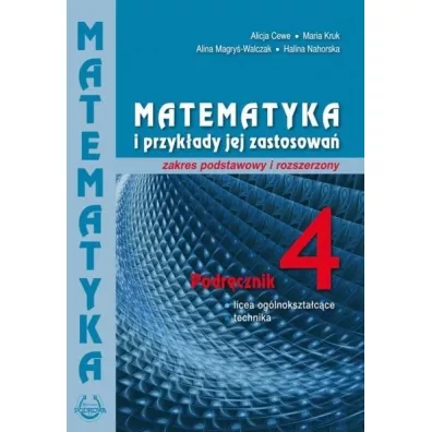 Matematyka i przyk�ady jej zastosowa� 4. Podr�cznik. Zakres podstawowy i rozszerzony - Alicja Cewe, Alina Magry�-Walczak, Halina Nahorska, Maria Kruk
