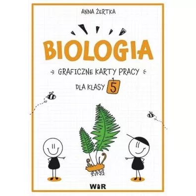 Biologia. Graficzne karty pracy dla klasy 5 - Anna  ertka
