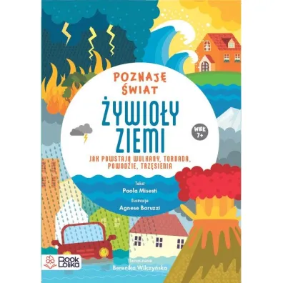 �ywio�y ziemi. Jak powstaj� wulkany tornada, powodzie, trz�sienia - Paola Misesti