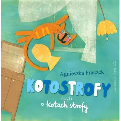 Kotostrofy, czyli o kotach strofy - Agnieszka Fr�czek