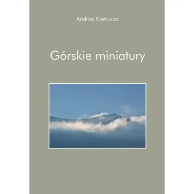 G�rskie miniatury - Andrzej Kretowicz