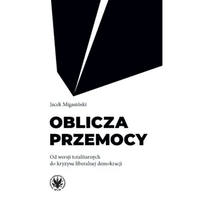 Oblicza przemocy - Jacek Migasi�ski