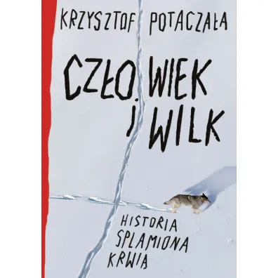 Cz�owiek i wilk. Historia splamiona krwi�