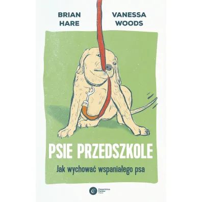 Psie przedszkole. Jak wychowa� wspania�ego psa - Brian  Hare, Vanessa  Woods