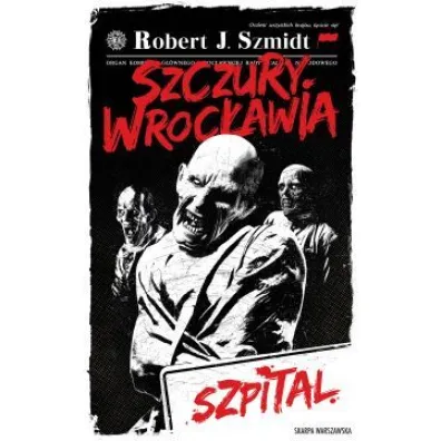 Szczury Wroc�awia. Szpital - Robert J. Szmidt