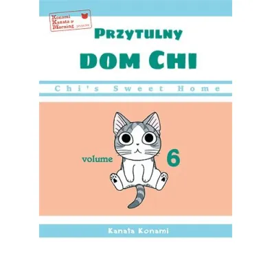 Chi's Sweet Home. Przytulny dom Chi. Tom 6 - Konami Kanata