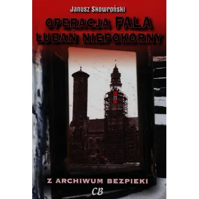 Operacja Fala Luba� niepokorny - Janusz Skowro�ski