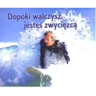 Dop�ki walczysz jeste� zwyci�zc�. Pere�ka