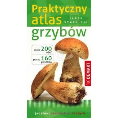 Praktyczny atlas grzyb�w - Jarek Szafnicki