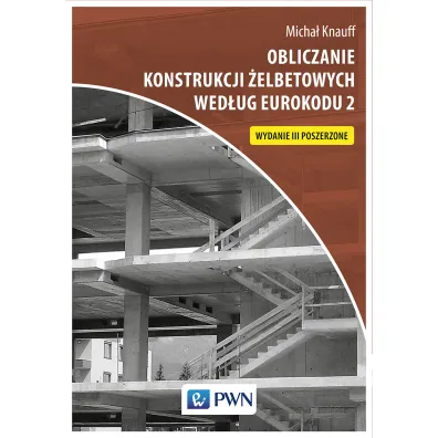 Obliczanie konstrukcji �elbetowych wed�ug Eurokodu 2 - Micha� Knauff