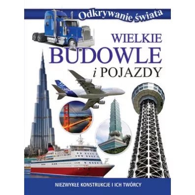 Odkrywanie �wiata. Wielkie budowle i pojazdy
