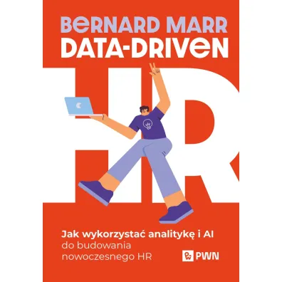 Data-Driven HR. Jak wykorzysta� analityk� i AI do budowania nowoczesnego HR - Bernard  Marr