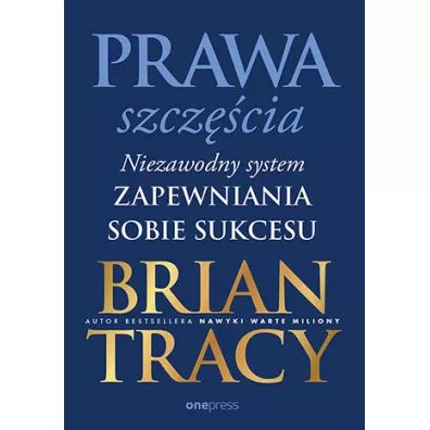 Prawa szczcia. Niezawodny system zapewniania.. - Brian Tracy