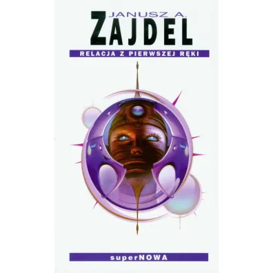 Relacja z pierwszej r�ki - Janusz Andrzej Zajdel