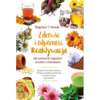 Zdrowie i odporno�� reaktywacja jak wzmocni� organizm w walce z chorobami - Zbigniew T. Nowak