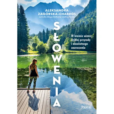 S�owenia. W krainie winnic, dzikiej przyrody i absolutnego zauroczenia