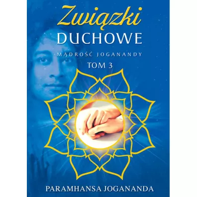 M�dro�� Joganandy Tom 3. Zwi�zki duchowe - Paramahamsa Jogananda