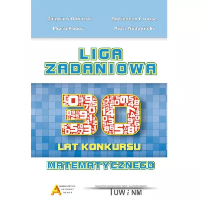 Liga zadaniowa 3 xxx lat konkursu matematycznego - Piotr Nodzy�ski, Zbigniew Bobi�ski, Agnieszka Krause, Maria  Kobus