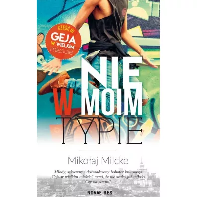 Nie w moim typie. Gej w wielkim mie�cie. Tom 3 - Miko�aj Milcke