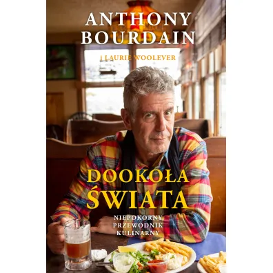 Dooko�a �wiata. Niepokorny przewodnik kulinarny - Anthony Bourdain