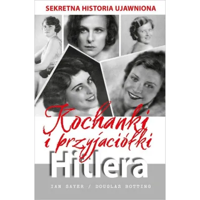 Kochanki i przyjaci�ki Hitlera - Douglas Botting, Ian Sayer