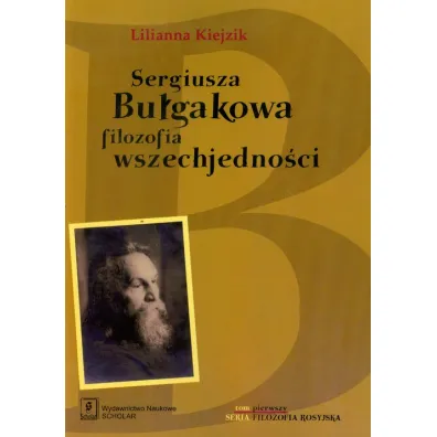 Sergiusza Bu�gakowa filozofia wszechjedno�ci - Lilianna Kiejzik
