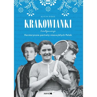 Krakowianki. Kontynuacja Herstoryczne portrety niezwyk�ych Polek - Alicja Zio�o