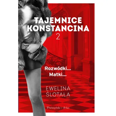 Rozw�dki... Matki.... Tajemnice Konstancina. Tom 2. Du�e Litery - Ewelina  �lota�a