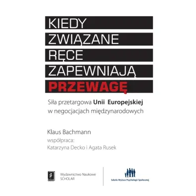 Kiedy zwi�zane r�ce zapewniaj� przewag� - Agata Rusek, Bachmann Klaus, Katarzyna Decko