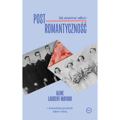 Postromantyczno��. Jak uratowa� mi�o�� - Aline  Laurent-Mayard