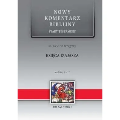 Nowy komentarz biblijny. Stary Testament. Ksi�ga Izajasza. Rozdzia�y 1-12 - Tadeusz Brzegowy