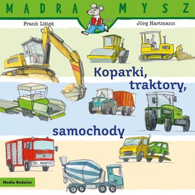 M�dra Mysz. Koparki, traktory, samochody - Frank Littek