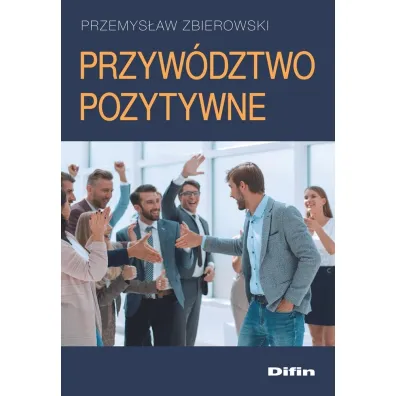 Przyw�dztwo pozytywne - Przemys�aw Zbierowski