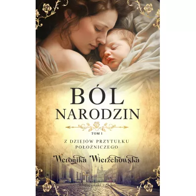 B�l narodzin. Z dziej�w przytu�ku po�o�niczego. Tom 1 - Weronika Wierzchowska