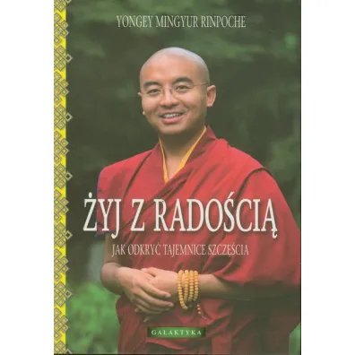 �yj z rado�ci�. Jak odkry� tajemnice szcz�cia - Yongey Mingyur Rinpoche