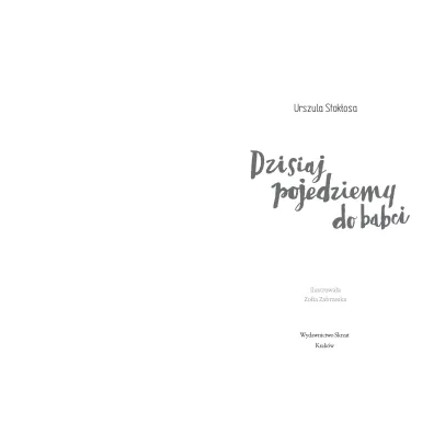 Dzisiaj pojedziemy do babci