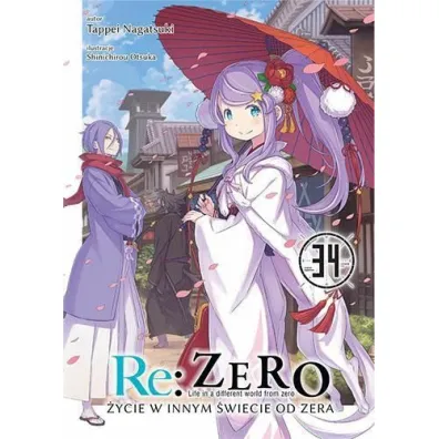 Re: Zero. �ycie w innym �wiecie od zera. Light Novel. Tom 34 - Tappei Nagatsuki