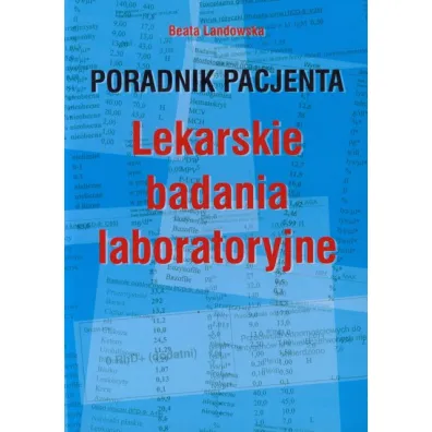 Poradnik pacjenta. Lekarskie badania laboratoryjne - Beata Landowska
