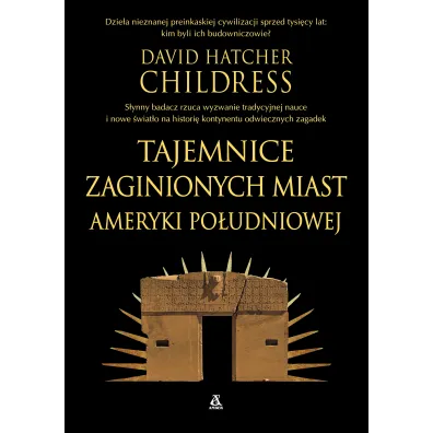 Tajemnice zaginionych miast Ameryki Po�udniowej - David Hatcher Childress