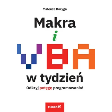 Makra i VBA w tydzie�. Odkryj pot�g� programowania! - Mateusz  Boryga