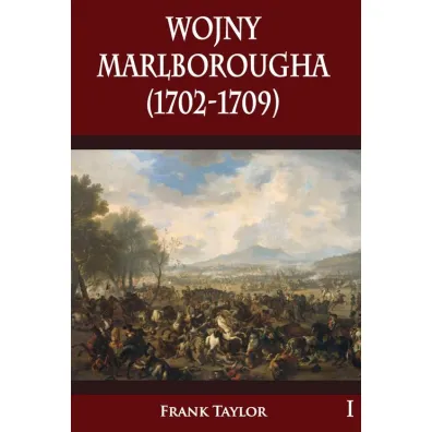 Wojny Marlborougha 1702-1709. Tom 1 - Frank Taylor