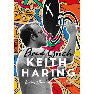 Keith Haring. Linia, kt�ra zmieni�a sztuk�