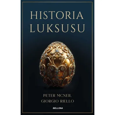 Historia luksusu - Giorgio Riello, Peter McNeil