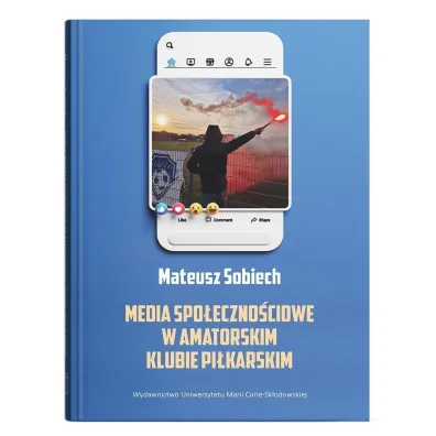 Media spo�eczno�ciowe w amatorskim klubie pi�karskim - Mateusz  Sobiech