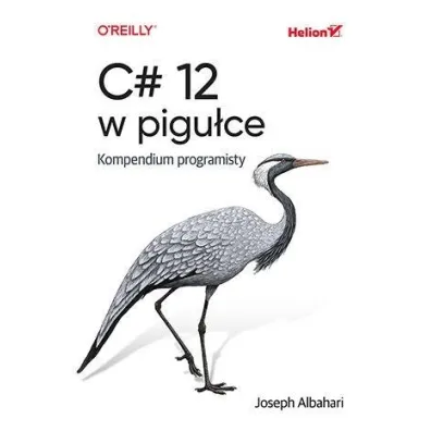 C# 12 w pigu�ce. Kompendium programisty - Joseph Albahari