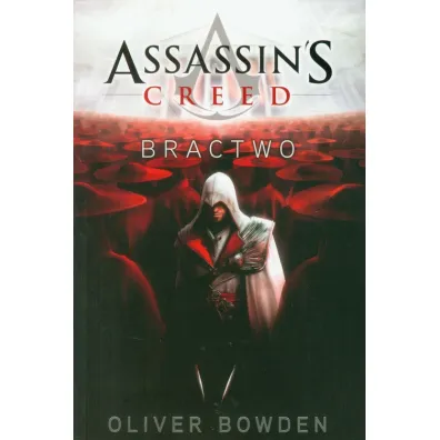 Assassin`s Creed Tom 2 Bractwo - Oliver Bowden